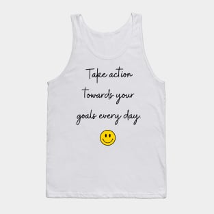 Take action towards your goals every day. Tank Top